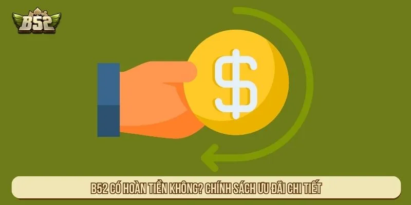 B52 có hoàn tiền không