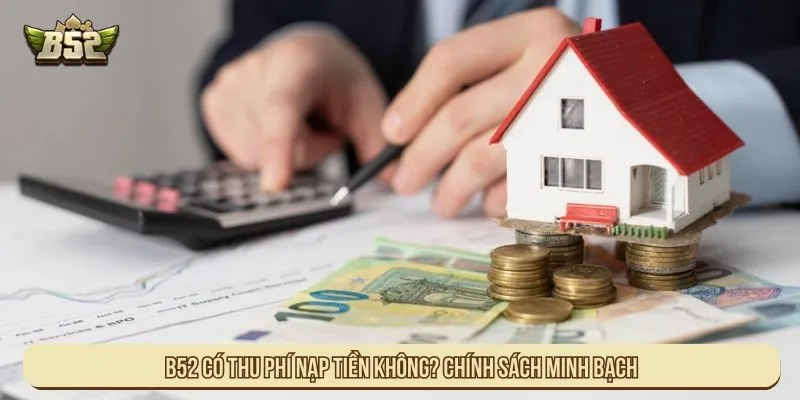 B52 có thu phí nạp tiền không