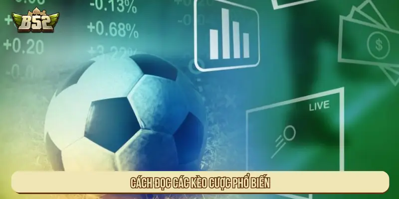Cách đọc các kèo cược phổ biến