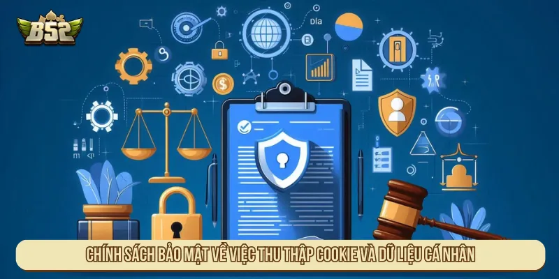 Chính sách bảo mật về việc thu thập Cookie và dữ liệu cá nhân