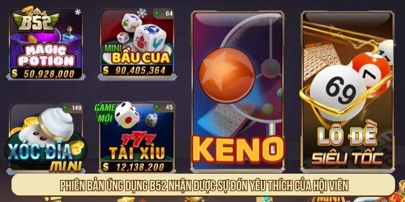 Phiên bản ứng dụng B52 nhận được sự đón yêu thích của hội viên