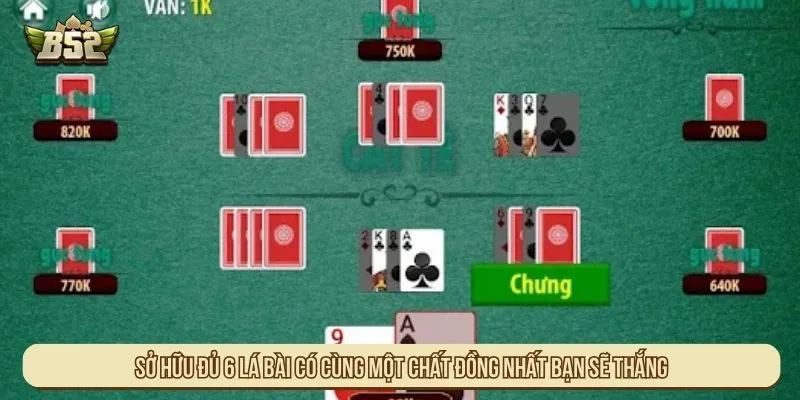 Sở hữu đủ 6 lá bài có cùng một chất đồng nhất bạn sẽ thắng